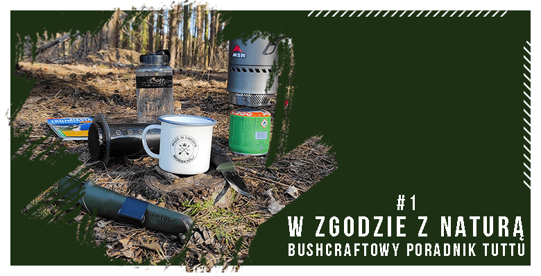 W zgodzie z naturą - bushcraftowy poradnik Tuttu - #1 Jak przygotować się na wyprawę do lasu